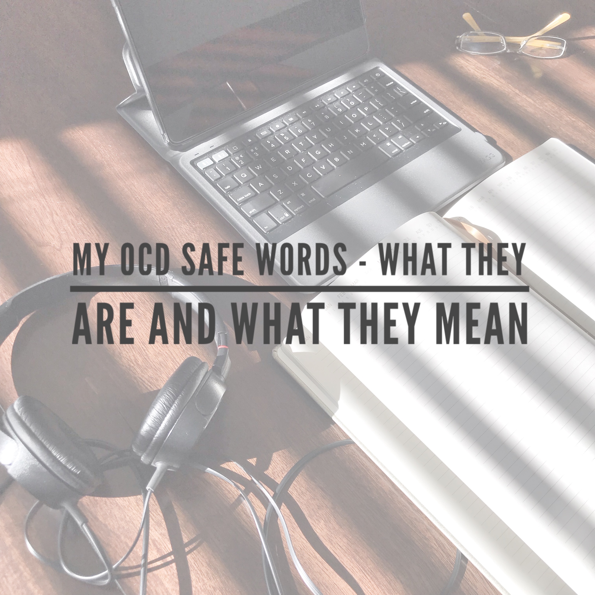 OCD safe words text over computer headphones and notebook