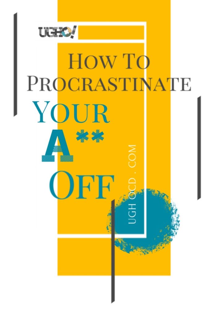 How to procrastinate your ass off